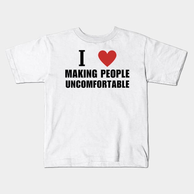 I Heart Making People Uncomfortable Kids T-Shirt by Mojakolane